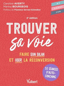 Trouver sa voie - 10 séances d’auto-coaching pour faire le bilan et oser la reconversion