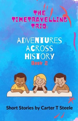 The Time-Travelling Trio: Adventure Stories Across History - The Time-Travelling Trio: Adventure Stories Across History, #2