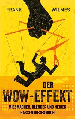 Der Wow-Effekt - Miesmacher, Blender und Neider hassen dieses Buch
