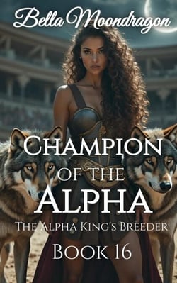Champion of the Alpha - The Alpha King's Breeder, #16