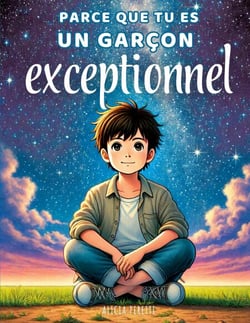 Parce que tu es un garçon exceptionnel - Des histoires enrichissantes sur le courage, la bienveillance et la confiance en soi.