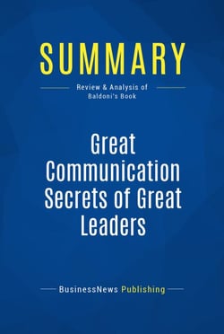Summary: Great Communication Secrets of Great Leaders - Review and Analysis of Baldoni's Book