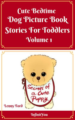 Cute Bedtime Dog Picture Book Stories For Toddlers - Secrets Of A Puppy Series, #1