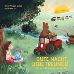 Gute Nacht liebe Freunde - Mit dem Zug durchs ganze Jahr
