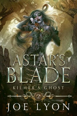 Kilmer's Ghost: Astar's Blade 2 - Astar's Blade: An Epic Fantasy, #2