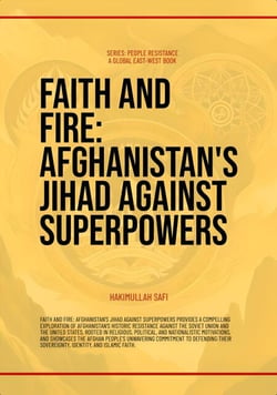 Faith and Fire: Afghanistan's Jihad Against Superpowers - People's Resistance