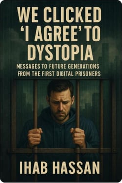 We Clicked ‘I Agree’ to Dystopia: Messages to Future Generations from the First Digital Prisoners - 2025, #1
