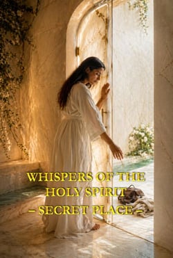 Whispers of the Holy Spirit – Secret Place