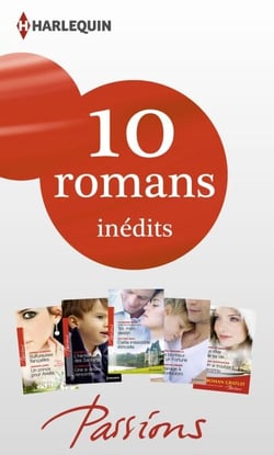 10 romans Passions inédits + 1 gratuit (n°452 à 456 - mars 2014) - Harlequin collection Passions