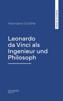 Leonardo da Vinci als Ingenieur und Philosoph