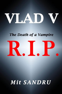 R.I.P., The Death of a Vampire - Vlad V, #2