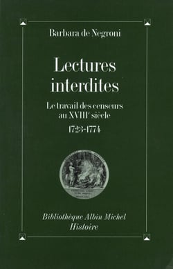 Lectures interdites - Le travail des censeurs au XVIIIe siècle, 1723-1774