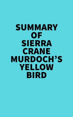 Summary of Sierra Crane Murdoch's Yellow Bird