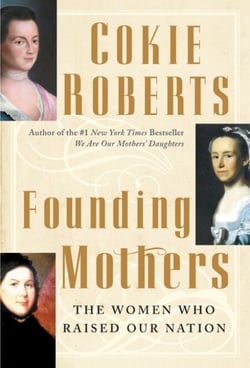 Founding Mothers - The Women Who Raised Our Nation