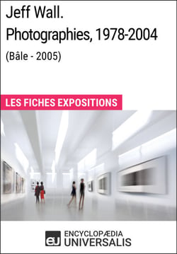 Jeff Wall. Photographies 1978-2004 (Bâle - 2005) - Les Fiches Exposition d'Universalis