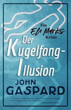 Der Kugelfang-Illusion - Ein Eli-Marks-Krimi, #2
