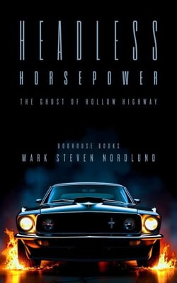 Headless Horsepower, The Ghost Of Hollow Highway - Boohouse Books Dark Stories, #7
