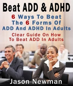 Beat ADD &amp; ADHD: Treating ADD And ADHD In Adults