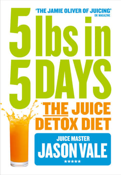 5LBs in 5 Days - The Juice Detox Diet