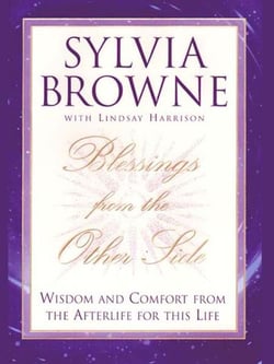 Blessings From the Other Side - Wisdom and Comfort From the Afterlife for This Life