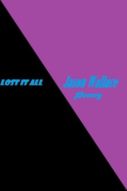 Lost It All - Poetry, #49