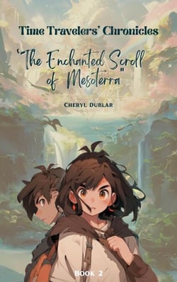 "The Enchanted Scrolls of Mesoterra" - Time Travelers' Chronicles, #2