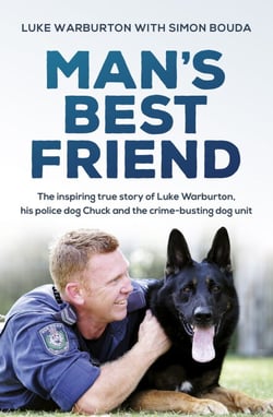 Man's Best Friend - The inspiring true story of Sergeant Luke Warburton, his police dog Chuck and the crime-busting Dog Unit