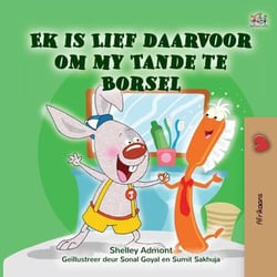 Ek is Lief daarvoor om my Tande te Borsel - Afrikaans Bedtime Collection