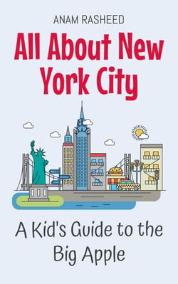 All About New York City: A Kid's Guide to the Big Apple - Educational Books For Kids, #3