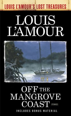 Off the Mangrove Coast (Louis L'Amour's Lost Treasures) - Stories