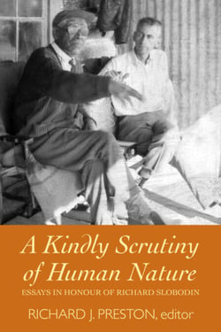 A Kindly Scrutiny of Human Nature - Essays in Honour of Richard Slobodin