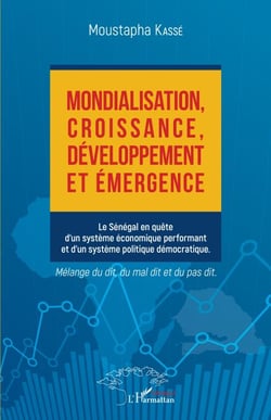 Mondialisation, croissance, développement et émergence - Le Sénégal en quête d'un système économique performant et d'un système politique démocratique
