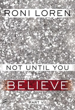 Not Until You Part VII - Not Until You Believe