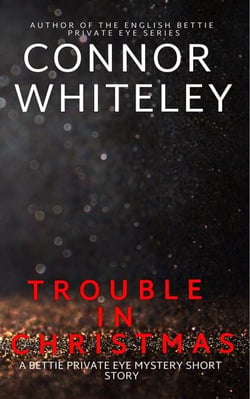Trouble In Christmas: A Bettie Private Eye Mystery Short Story - The Bettie English Private Eye Mysteries, #2