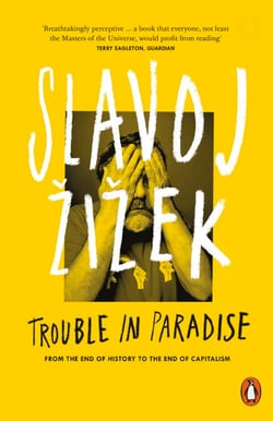 Trouble in Paradise - From the End of History to the End of Capitalism