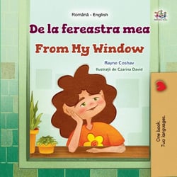 De la fereastra mea From My Window - Romanian English Bedtime Collection