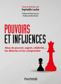 Pouvoirs et influences - Abus de pouvoir, argent, célébrité..., les détecter et les comprendre