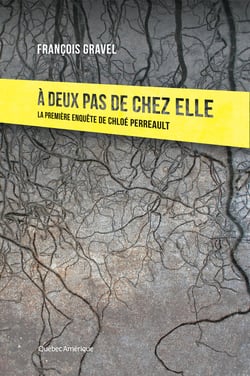 À deux pas de chez elle - La première enquête de Chloé Perreault