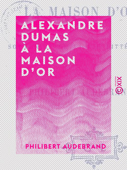 Alexandre Dumas à la Maison d'or - Souvenirs de la vie littéraire