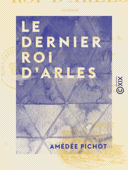 Le Dernier Roi d'Arles - Épisode des grandes chroniques arlésiennes