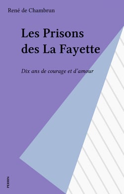 Les Prisons des La Fayette - Dix ans de courage et d'amour