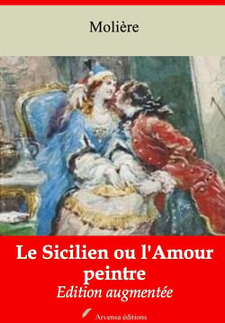 Le Sicilien ou l'Amour peintre – suivi d'annexes - Nouvelle édition 2019