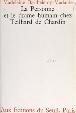 La personne et le drame humain chez Teilhard de Chardin