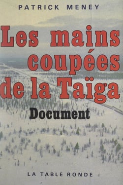 Les mains coupées de la Taïga - Document. Suivi, en appendice, du Code du travail correctif de la République socialiste fédérative soviétique de Russie