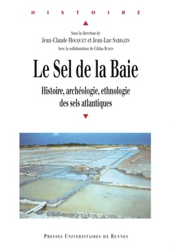 Le sel de la Baie - Histoire, archéologie, ethnologie des sels atlantiques