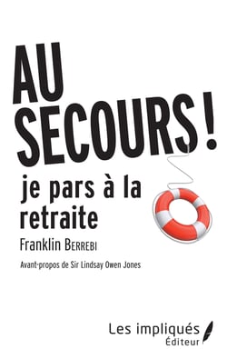 AU SECOURS JE PARS A LA RETRAITE ! - Avant-propos de Sir Lindsay Owen Jones
