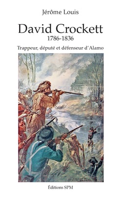 David Crockett - 1786-1836 - Trappeur, député et défenseur d'Alamo