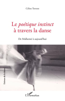 Le Poétique instinct à travers la danse - De Mallarmé à aujourd'hui