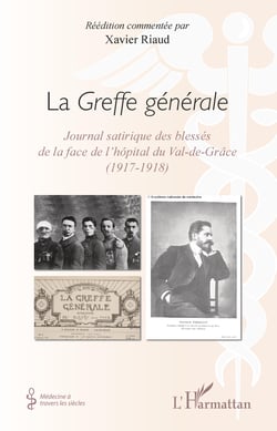 La Greffe générale - Journal satirique des blessés de la face de l'hôpital du Val-de-Grâce (1917-1918)