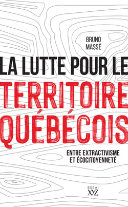 La lutte pour le territoire québécois - Entre extractivisme et écocitoyenneté